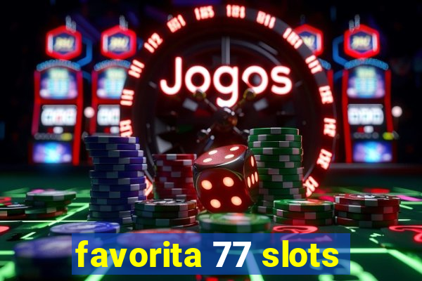 favorita 77 slots